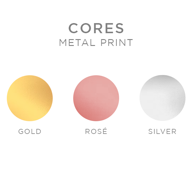Cores do Metal Print: dourado, rosé e prata